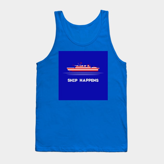 Ship Happens Tank Top by U.S. Navy History Podcast